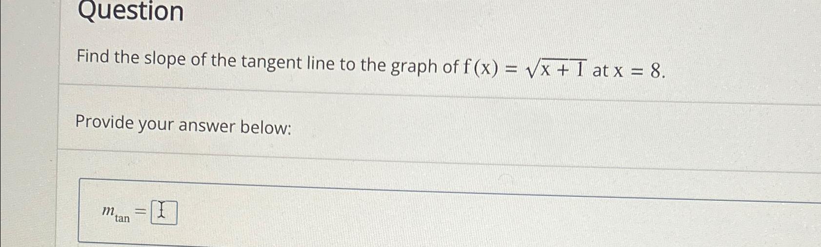 Solved QuestionFind the slope of the tangent line to the | Chegg.com