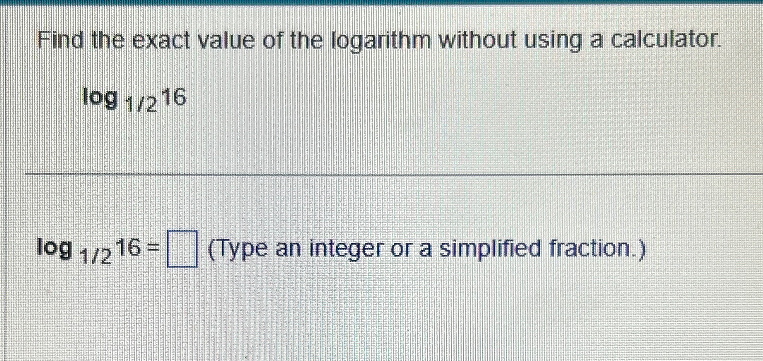 Solved Find the exact value of the logarithm without using a | Chegg.com