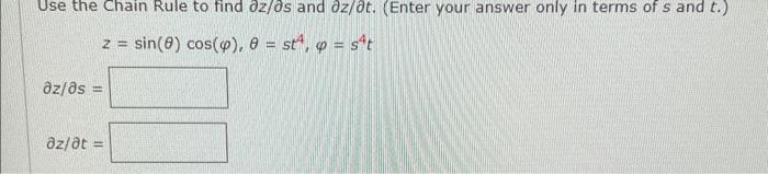 Solved Use the Chain Rule to find ∂z/∂s and ∂z/∂t. (Enter | Chegg.com