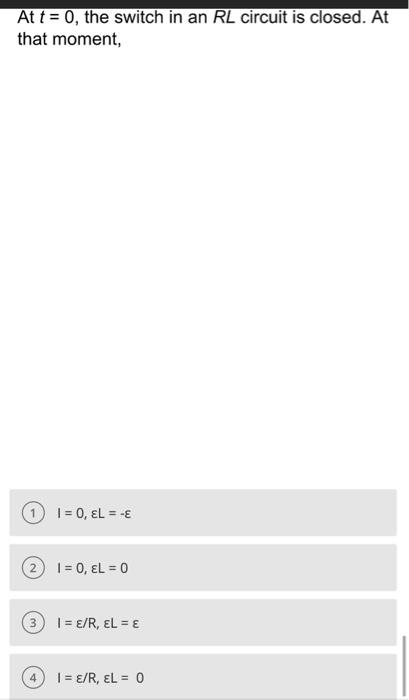Solved At t = 0, the switch in an RL circuit is closed. At | Chegg.com