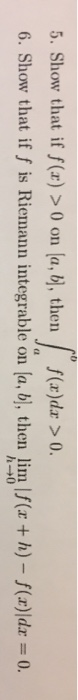 solved-5-show-that-if-f-x-0-on-a-b-then-f-x-dx-chegg