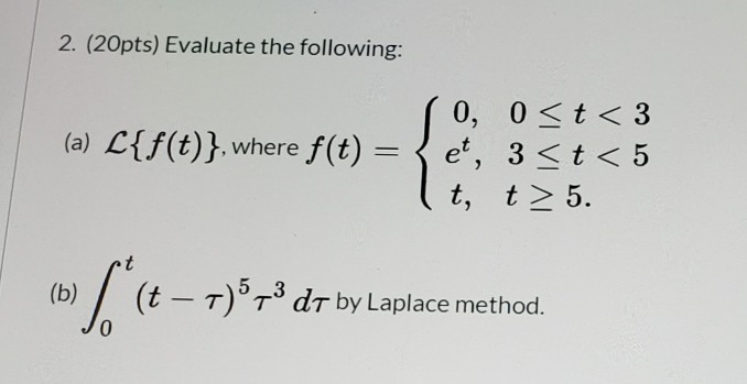 Solved 2. (20pts) Evaluate The Following: (a) L{f(t)}, Where | Chegg.com