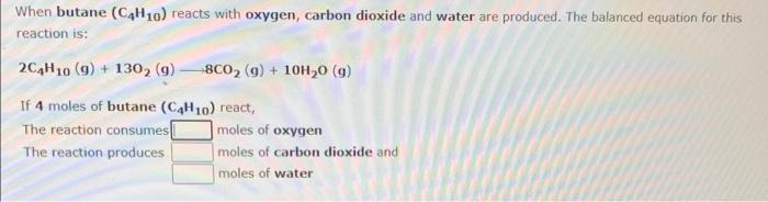 Solved When butane (C4H10) reacts with oxygen, carbon | Chegg.com