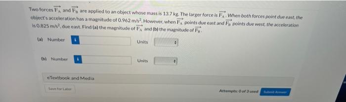 Solved Two forces FA and Fi are applied to an object whose | Chegg.com