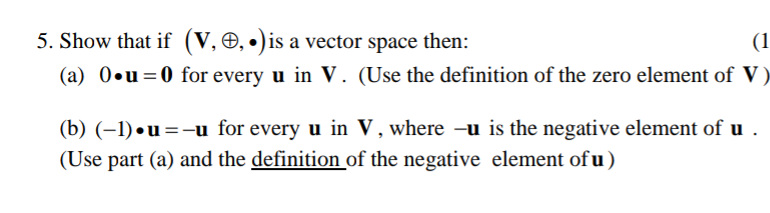 Solved 5. Show that if (V,0,.) is a vector space then: (1 | Chegg.com