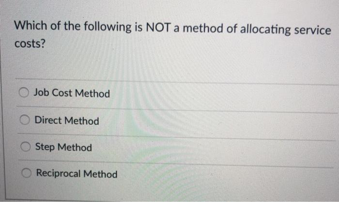 Solved Which of the following is NOT a method of allocating | Chegg.com