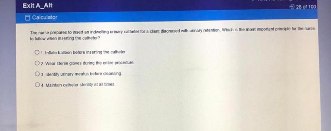 28 of 100 Exit A_Alt Calculator The nurse prepares to insert an indwelling urinary catheter for a client diagnosed with urina