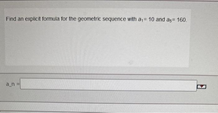 Solved Find an explicit formula for the geometric sequence | Chegg.com