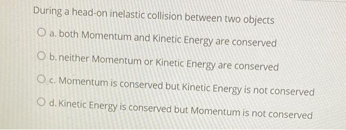Solved During a head-on inelastic collision between two | Chegg.com