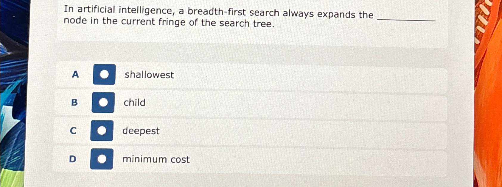 Solved In artificial intelligence, a breadth-first search | Chegg.com
