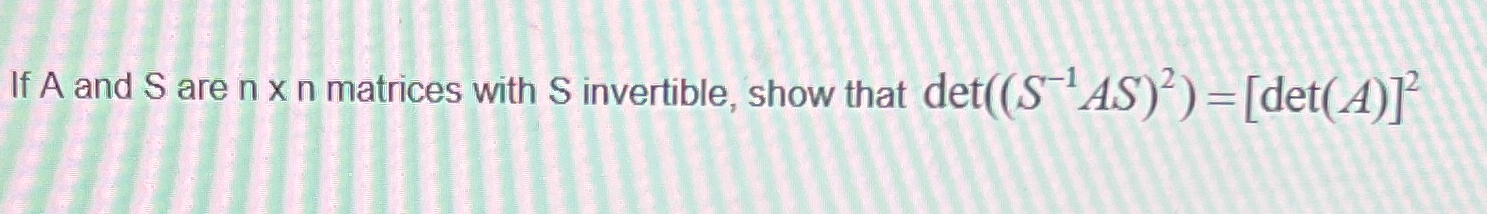 Solved If A and S ﻿are n×n ﻿matrices with S ﻿invertible, | Chegg.com