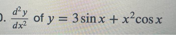 \( \frac{d^{2} y}{d x^{2}} \) of \( y=3 \sin x+x^{2} \cos x \)