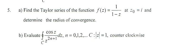 Solved a) Find the Taylor series of the function f(z)=1−z1 | Chegg.com