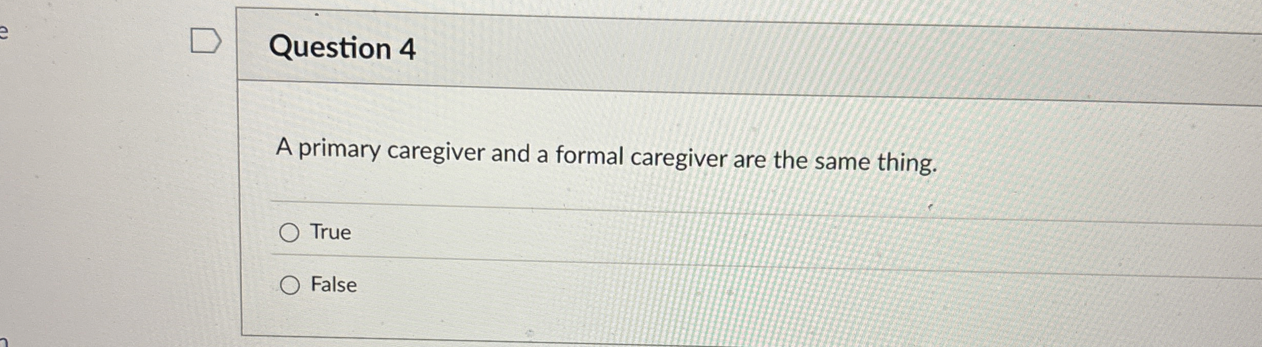 Solved Question 4A primary caregiver and a formal caregiver