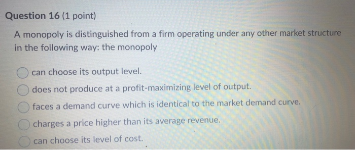 Solved Question 16 (1 point) A monopoly is distinguished | Chegg.com