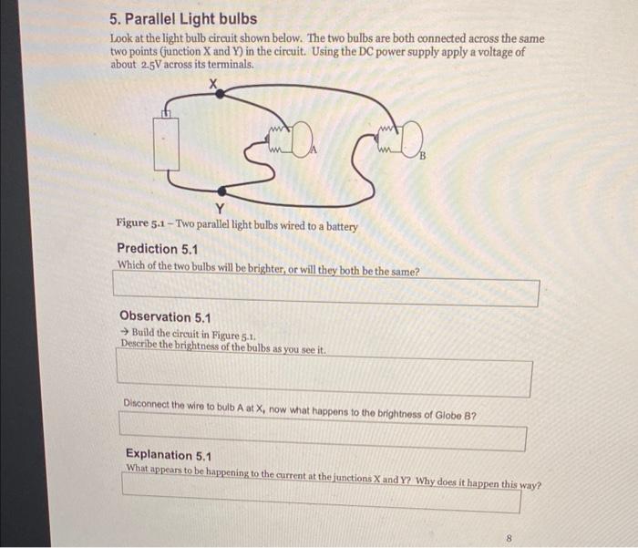 5. Parallel Light bulbs
Look at the light bulb circuit shown below. The two bulbs are both connected across the same two poin