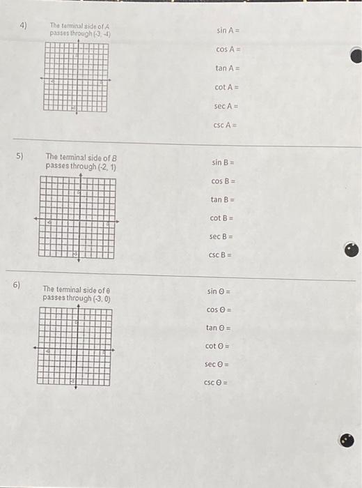 The taminal side of \( A \)
passas through \( (-3,-4) \)
\[
\begin{array}{l}
\sin A= \\
\cos A= \\
\tan A= \\
\cot A= \\
\sec