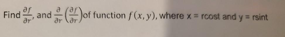 Solved Find / and . 1)of function f(x,y), where x = rcost | Chegg.com