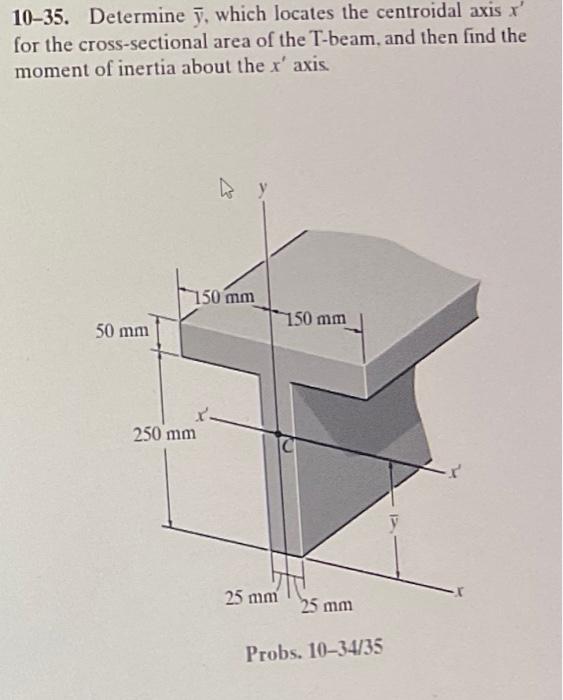 10-35. Determine \( \bar{y} \), which locates the centroidal axis \( x^{\prime} \) for the cross-sectional area of the T-beam