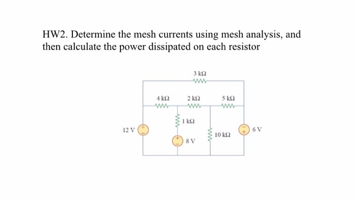 Solved HW2. Determine the mesh currents using mesh analysis, | Chegg.com