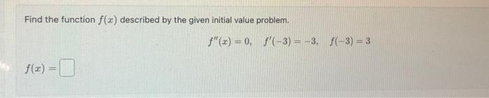 Solved Find the function f(x) described by the given initial | Chegg.com