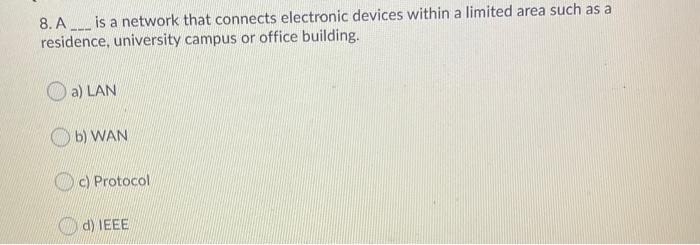 Solved 8.A is a network that connects electronic devices | Chegg.com