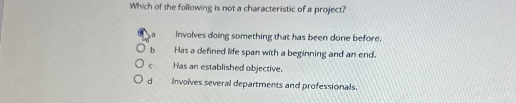 Solved Which of the following is not a characteristic of a | Chegg.com