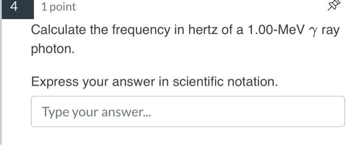 Solved 4 1 point Calculate the frequency in hertz of a | Chegg.com