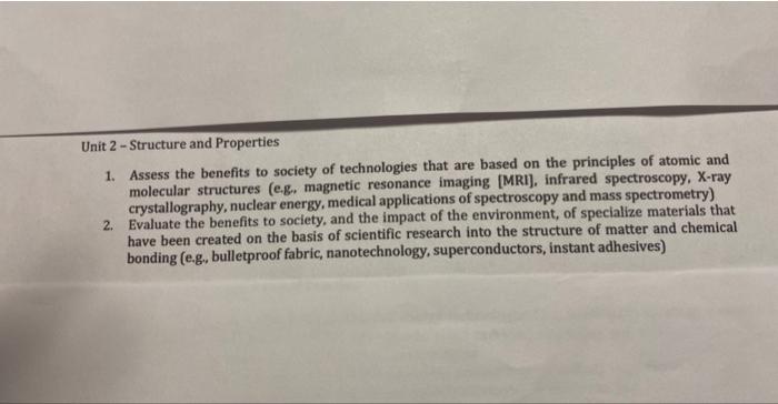 Unit 2 - Structure and Properties
1. Assess the benefits to society of technologies that are based on the principles of atomi