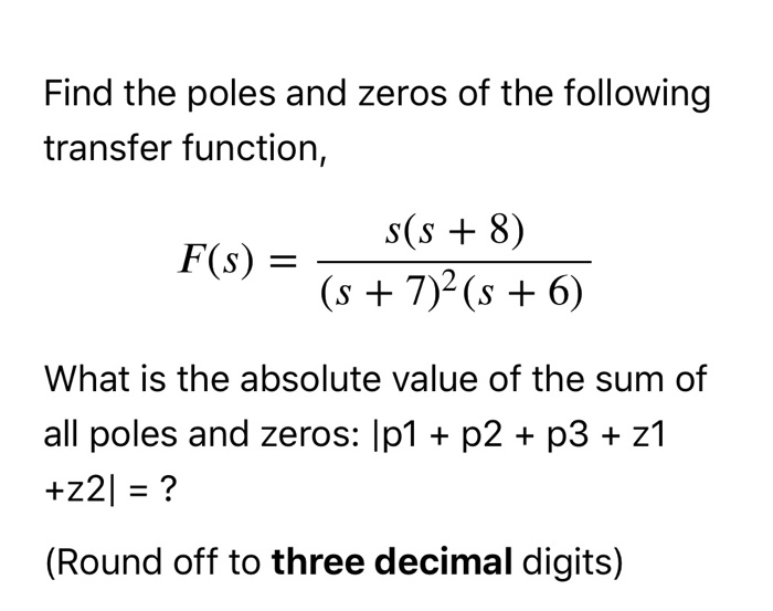Solved Find the poles and zeros of the following transfer | Chegg.com