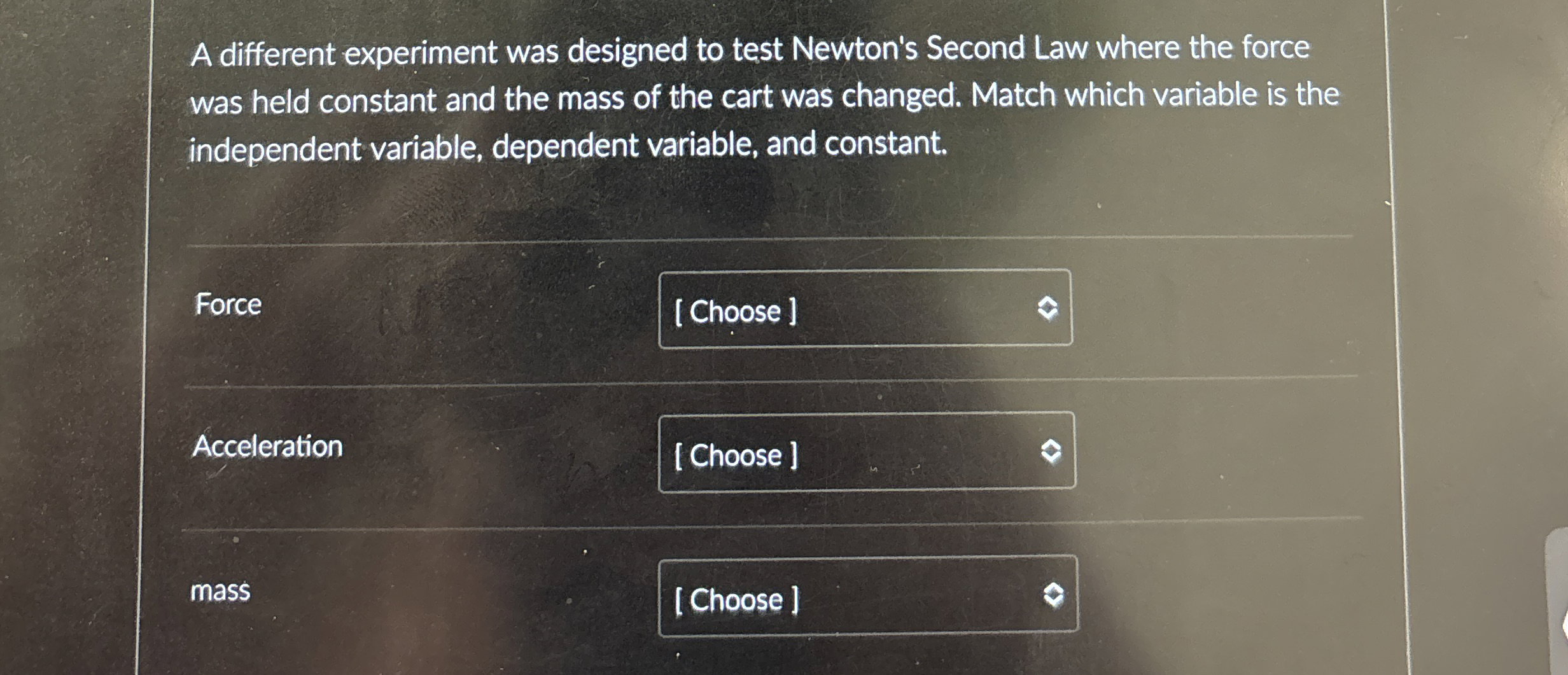 Solved A different experiment was designed to test Newton's