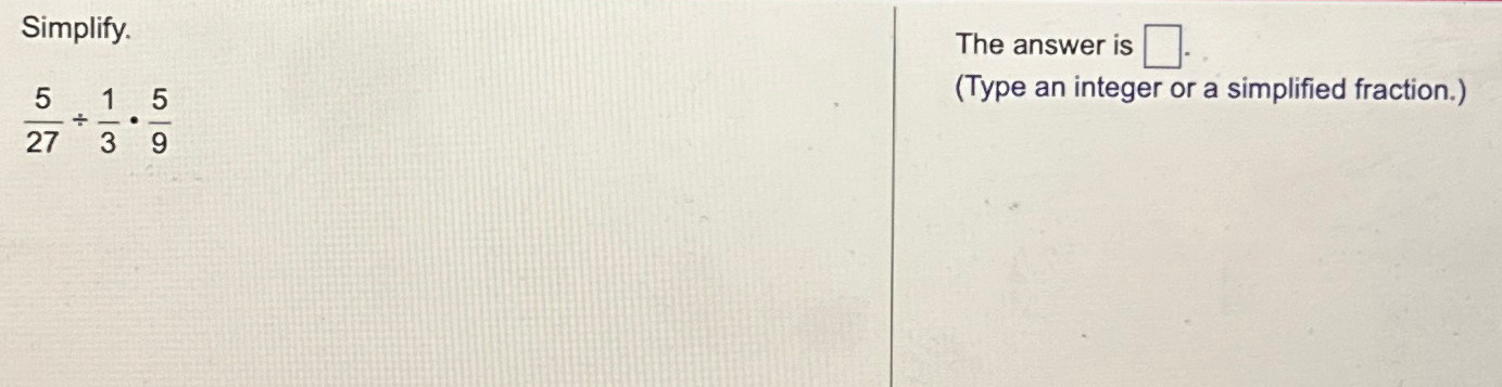 Solved Simplify.527÷13*59The answer is(Type an integer or a | Chegg.com