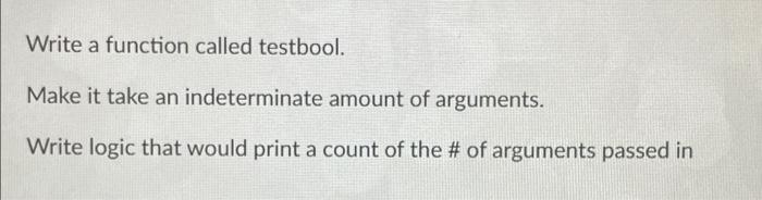 Solved Write a function called testbool. Make it take an | Chegg.com