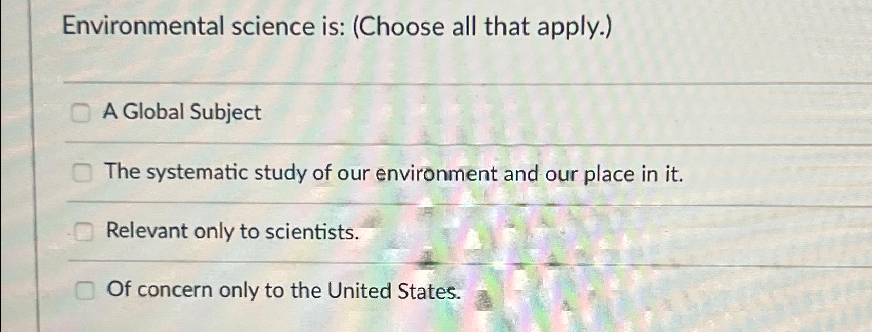 Solved Environmental Science Is: (Choose All That Apply.)A | Chegg.com