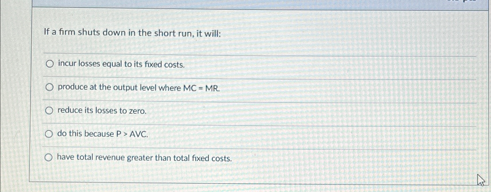 Solved If A Firm Shuts Down In The Short Run, It Will:incur | Chegg.com