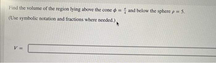 Solved Find the volume of the region lying above the cone | Chegg.com