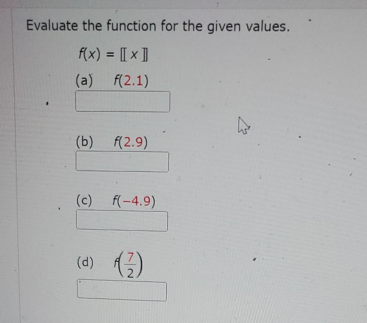 Solved Evaluate the function for the given values. | Chegg.com