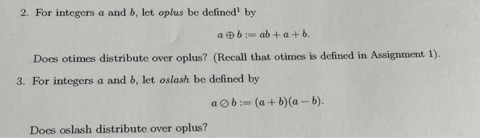 Solved a oplus b = ab+a+b does oslash distribute over | Chegg.com