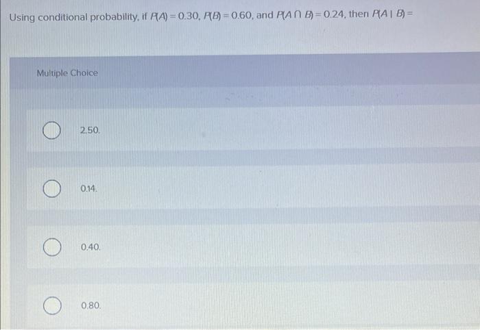 Solved Using conditional probability, if | Chegg.com
