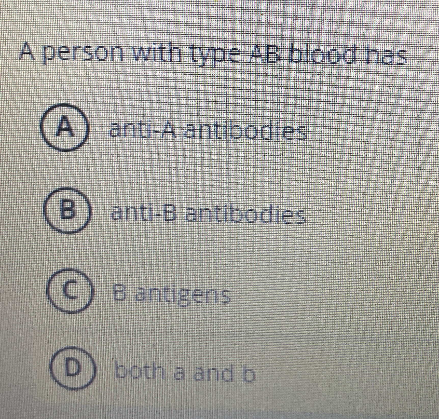 Solved A person with type AB ﻿blood has(A) ﻿anti-A | Chegg.com