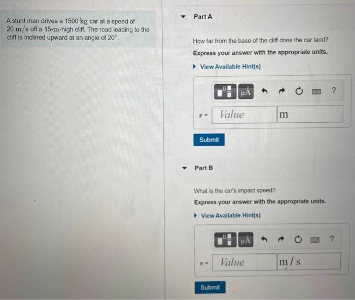 Solved A Stunt Man Drives A 1500 Kg Car At A Speed Of 20 M/s | Chegg.com
