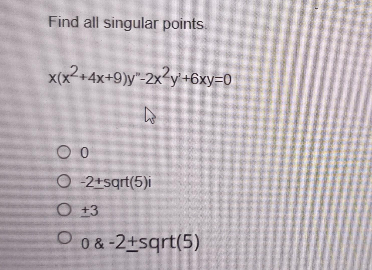 Solved Find All Singular Points. X(x2+4x+9)y′′−2x2y′+6xy=0 0 | Chegg.com