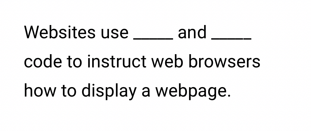 Solved Websites use blank and Blank code to instruct web | Chegg.com