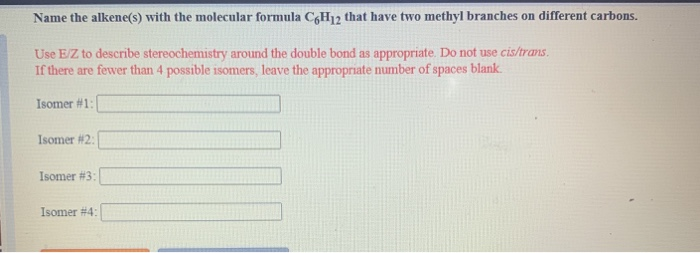Solved Name the alkene(s) with the molecular formula C6H12 | Chegg.com