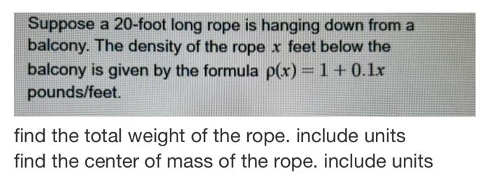 Solved Suppose a 20-foot long rope is hanging down from a | Chegg.com