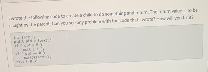 Solved I wrote the following code to create a child to do | Chegg.com