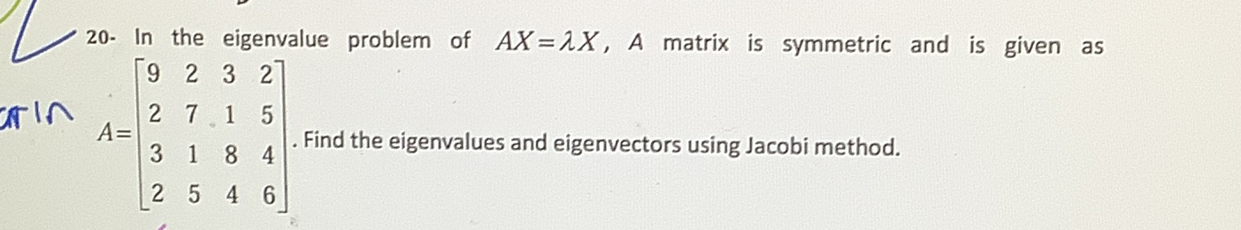 20- ﻿In the eigenvalue problem of Ax=λx,A matrix is | Chegg.com