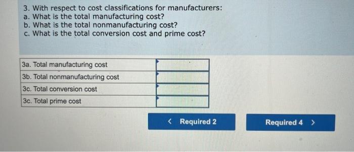 3. With respect to cost classifications for manufacturers:
a. What is the total manufacturing cost?
b. What is the total nonm