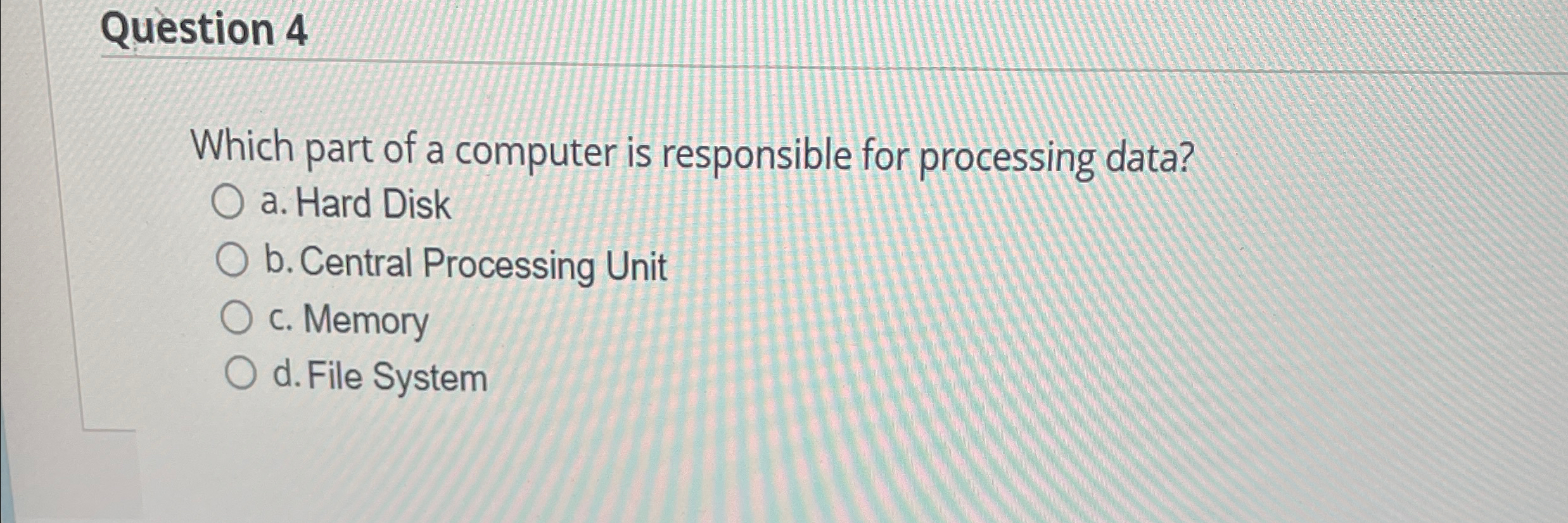 Solved Question 4Which part of a computer is responsible for | Chegg.com
