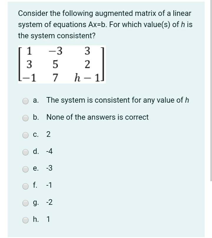 Solved Consider the following augmented matrix of a linear | Chegg.com